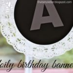 “D” is for Doily Birthday Banner